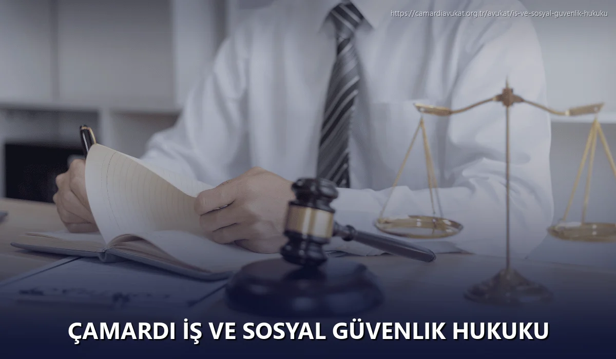 Çamardi İş ve Sosyal Güvenlik Hukuku