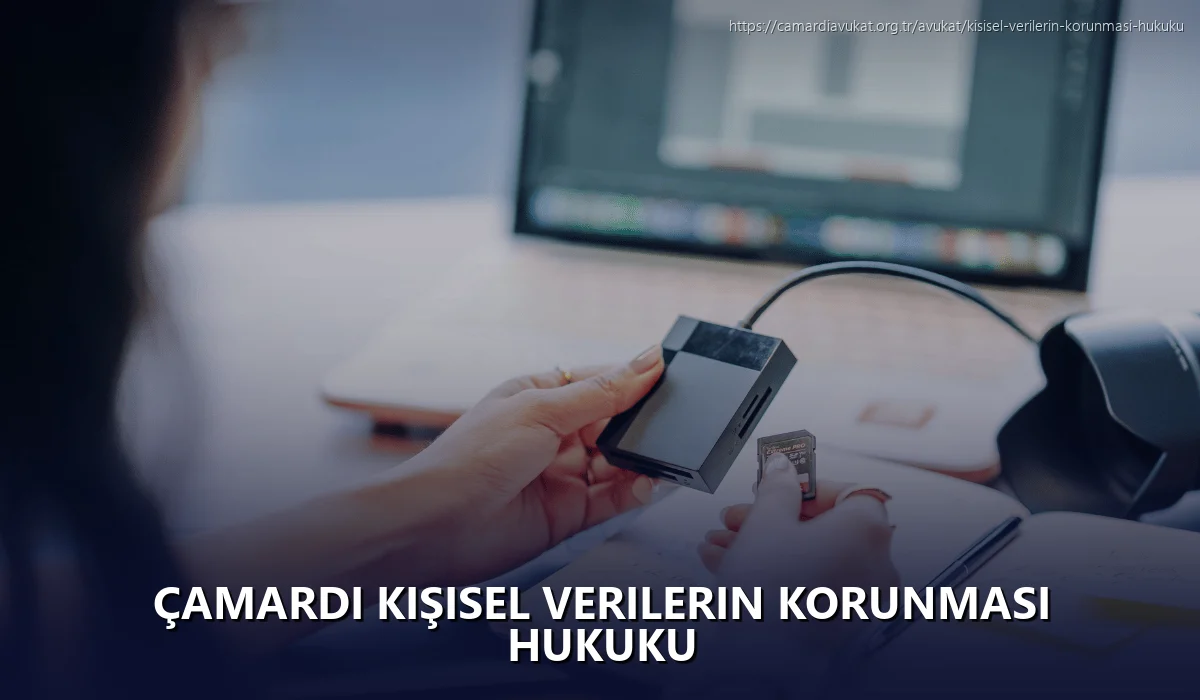 Çamardi Kişisel Verilerin Korunması Hukuku