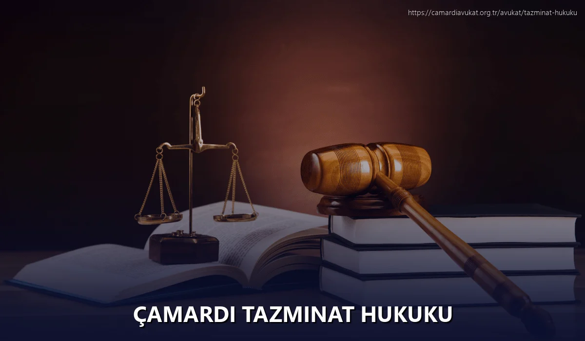 Çamardi Tazminat Hukuku