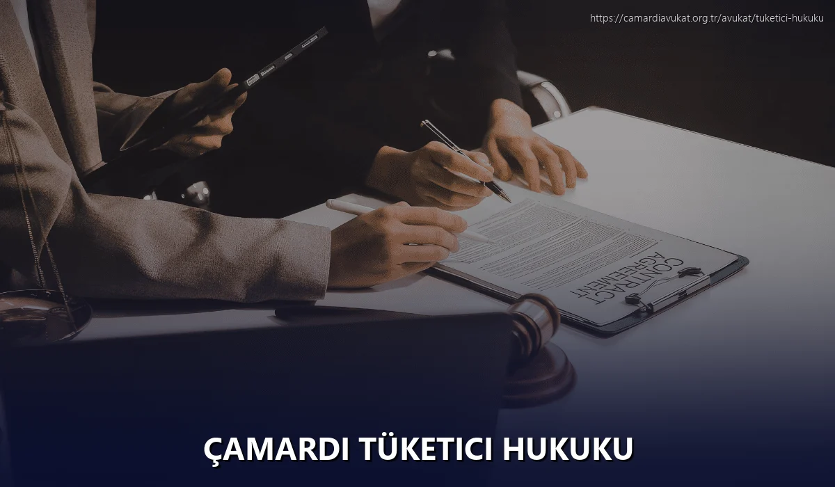 Çamardi Tüketici Hukuku