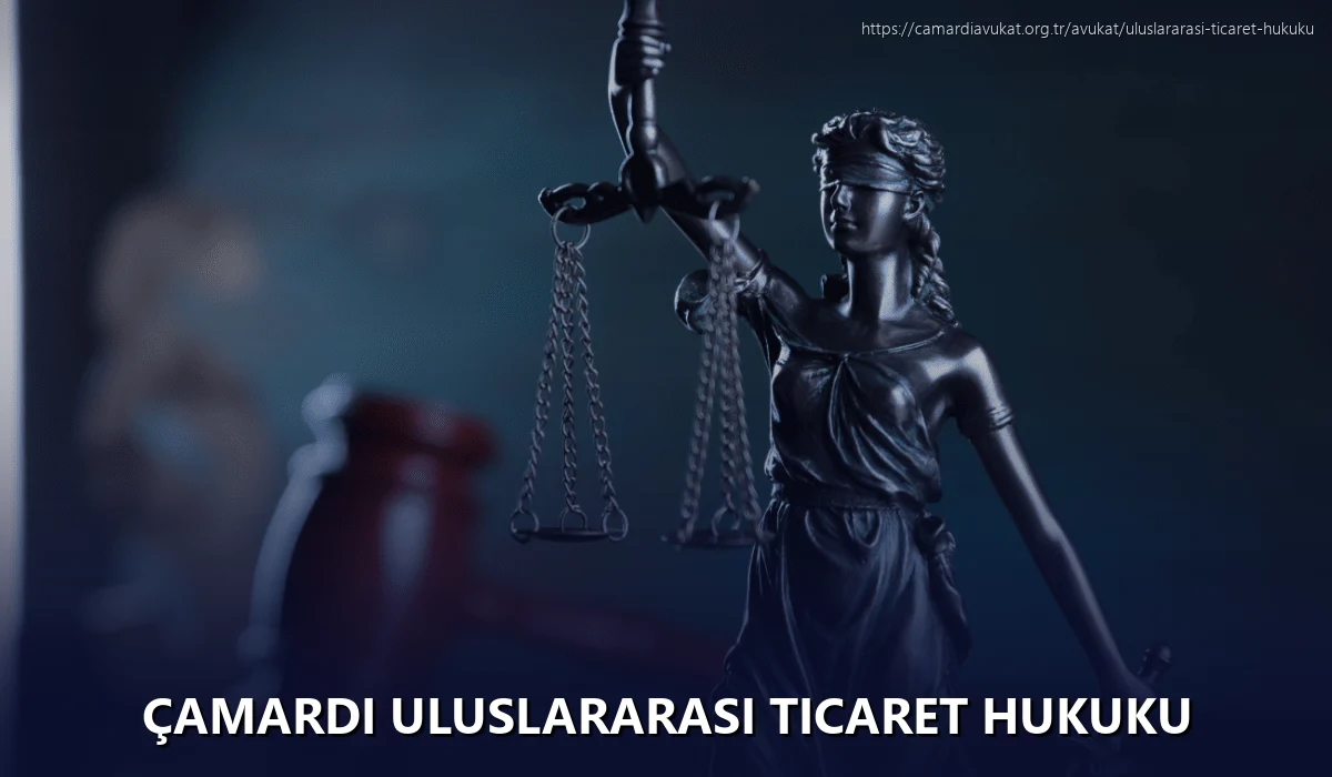 Çamardi Uluslararası Ticaret Hukuku